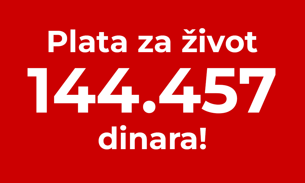 Plata za život u Srbiji iznosi 144.457 dinara!