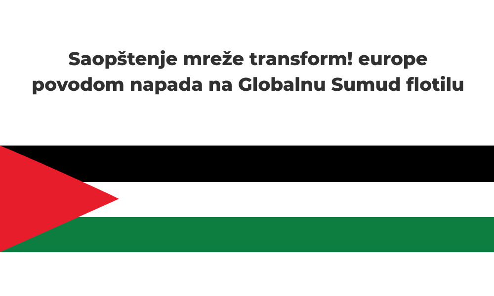 Saopštenje mreže transform! europe povodom napada na Globalnu Sumud flotilu
